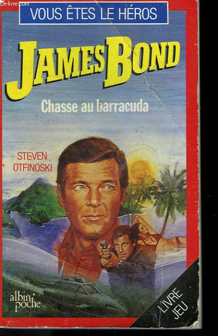 JAMES BOND. CHASSE AU BARRACUDA. COLLECTION VOUS ETES LE HEROS N 13.