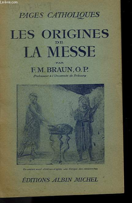 LES ORIGINES DE LA MESSE. COLLECTION PAGES CATHOLIQUES.