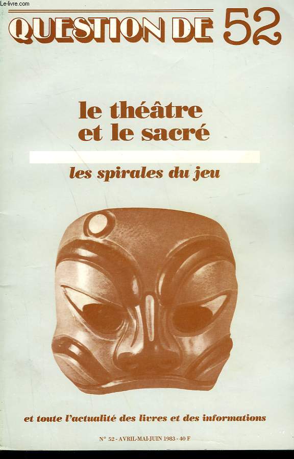 QUESTION DE N 52. LE THEATRE ET LE SACRE. LES SPIRALES DU JEU.