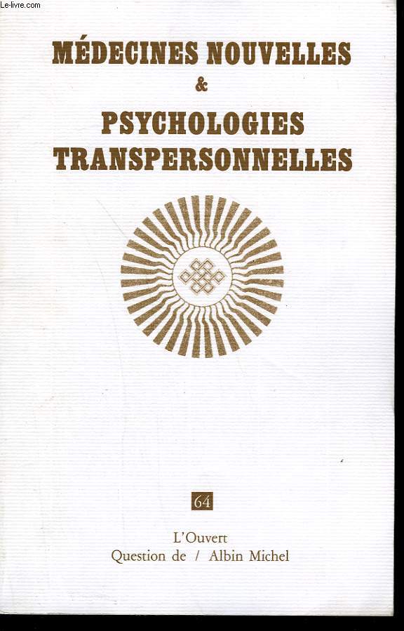 QUESTION DE N 64. MEDECINES NOUVELLES ET PSYCHOLOGIES TRANSPERSONNELLES.