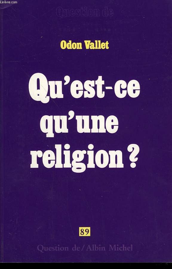 QUESTION DE N 89. QU' EST-CE QU'UNE RELIGION?