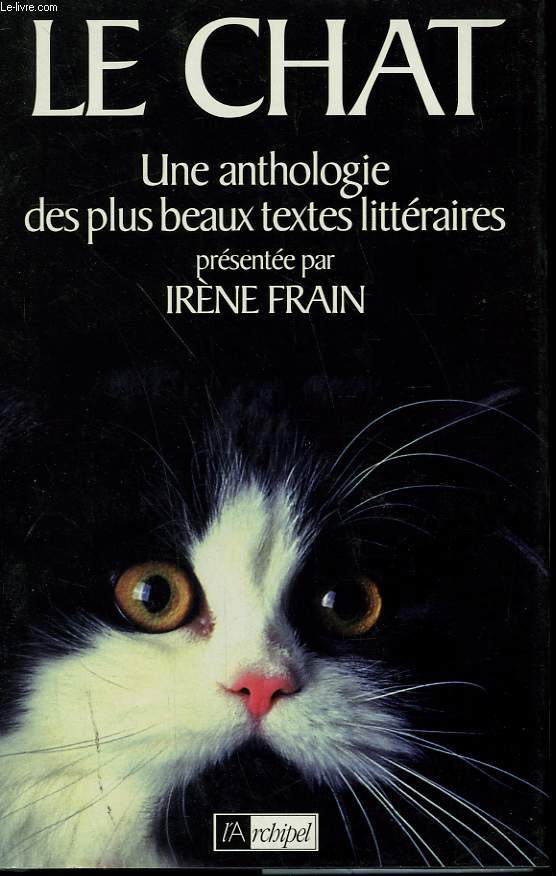 LE CHAT. UNE ANTHOLOGIE DES PLUS BEAUX TEXTES LITTERAIRES.