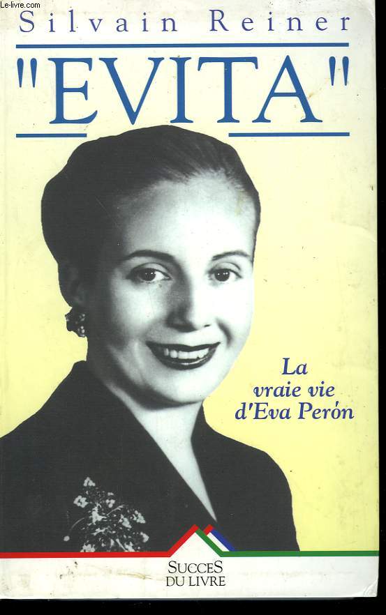 EVITA. LA VRAIE VIE D'EVA PERON.