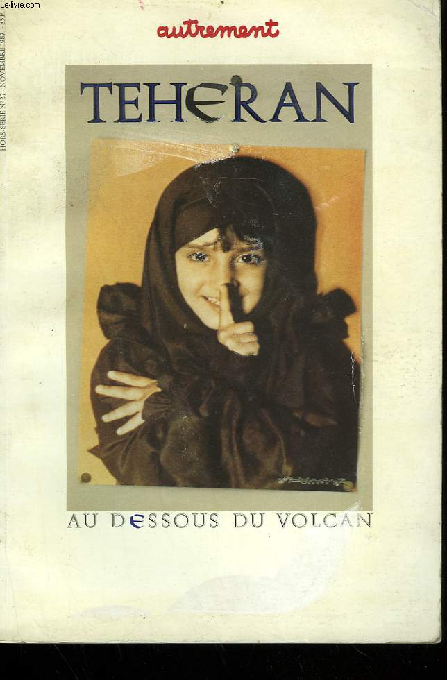 TEHERAN. AU DESSOUS DU VOLCAN. HORS SERIE N 27.