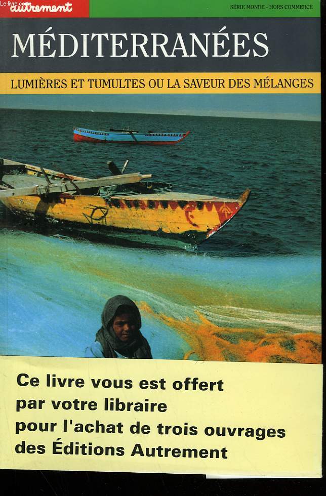 MEDITERRANEES. LUMIERES ET TUMULTES OU LA SAVEUR DES MELANGES. SERIE MONDE HORS COMMERCE.