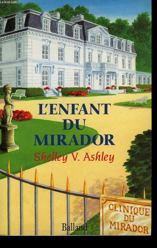 L'ENFANT DU MIRADOR. INTRIGUES AUTOUR D'UN BEBE VOLE.