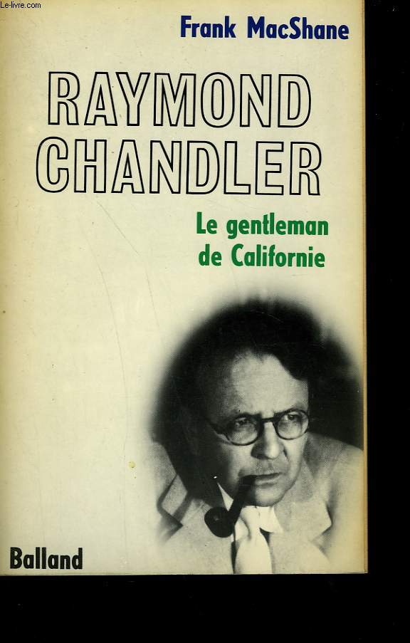 RAYMOND CHANDLER. LE GENTLEMAN DE CALIFORNIE.