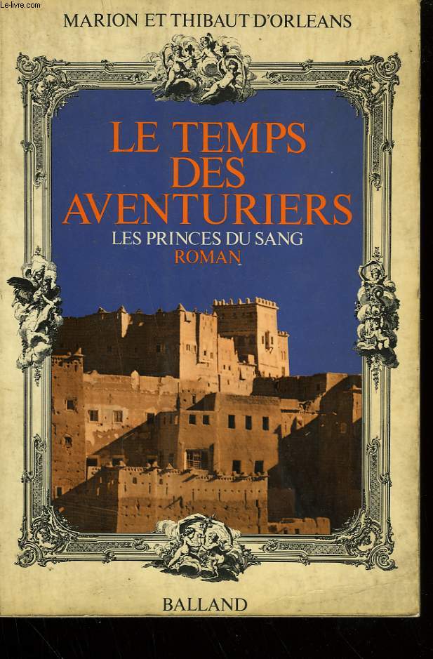 LE TEMPS DES AVENTURIERS. LES PRINCES DU SANG.