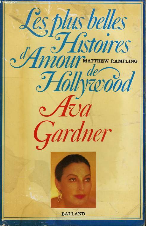 LES PLUS BELLES HISTOIRES D'AMOUR DE HOLLYWOOD. AVA GARDNER.