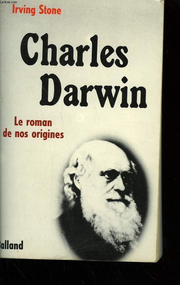 CHARLES DARWIN. LE ROMAN DE NOS ORIGINES.
