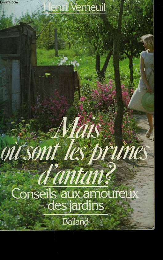 MAIS OU SONT LES PRUNES D'ANTAN? CONSEILS AUX AMOUREUX DES JARDINS.