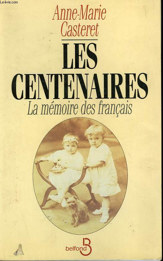 LES CENTENAIRES. LA MEMOIRE DES FRANCAIS.