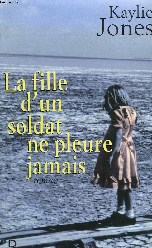 LA FILLE D'UN SOLDAT NE PLEURE JAMAIS.