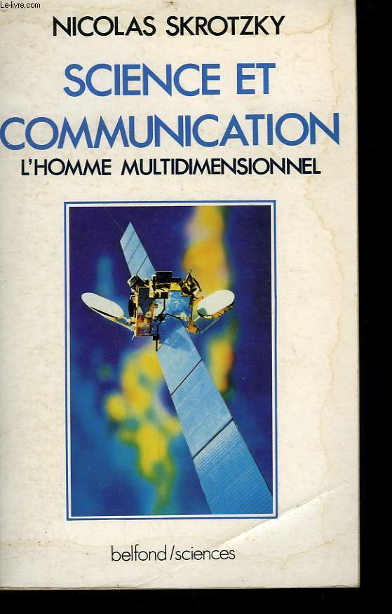 SCIENCE ET COMMUNICATION. L'HOMME MULTIDIMENSIONNEL.