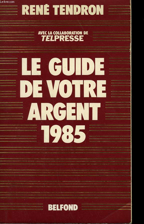 LE GUIDE DE VOTRE ARGENT 1985.