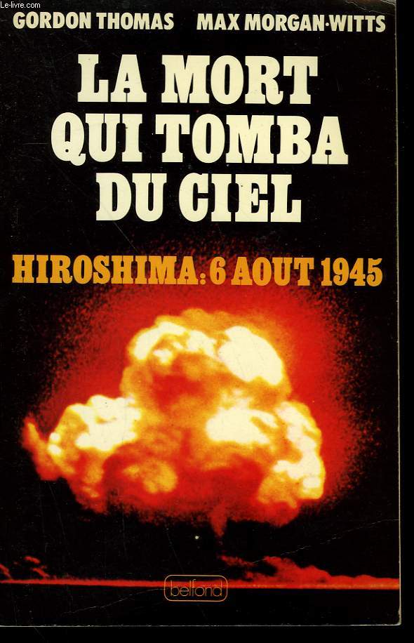 LA MORT QUI TOMBA DU CIEL. HIROSHIMA : 6 AOUT 1945.
