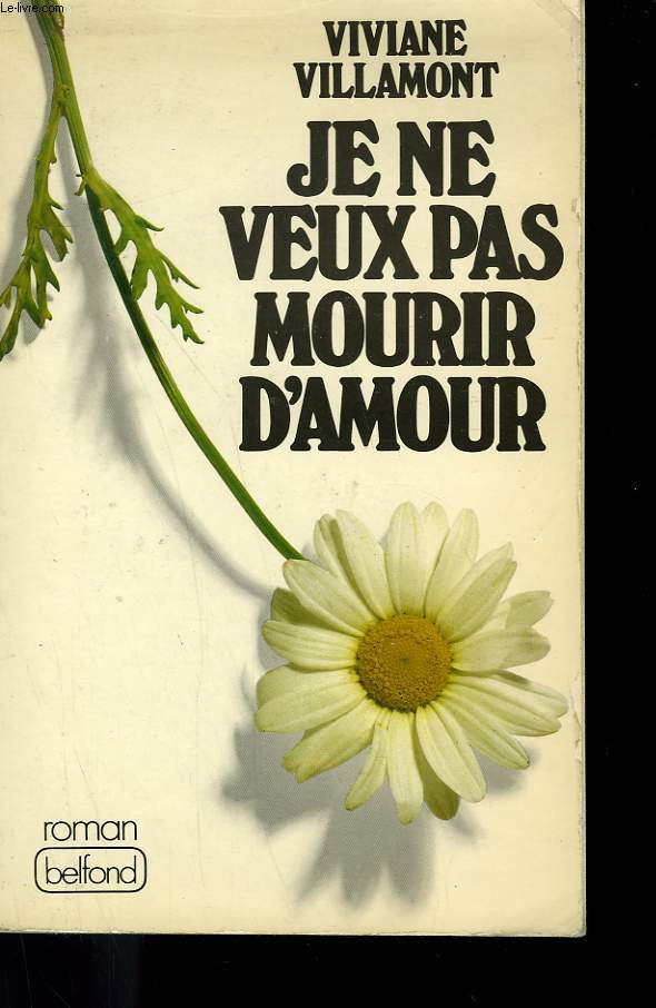 JE NE VEUX PAS MOURIR D'AMOUR.