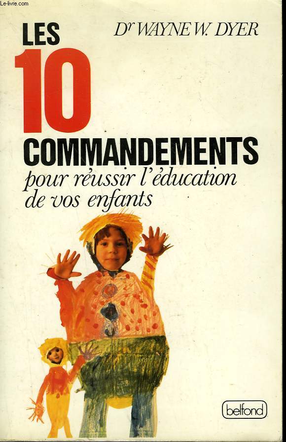 LES 10 COMMANDEMENTS POUR REUSSIR L'EDUCATION DE VOS ENFANTS.