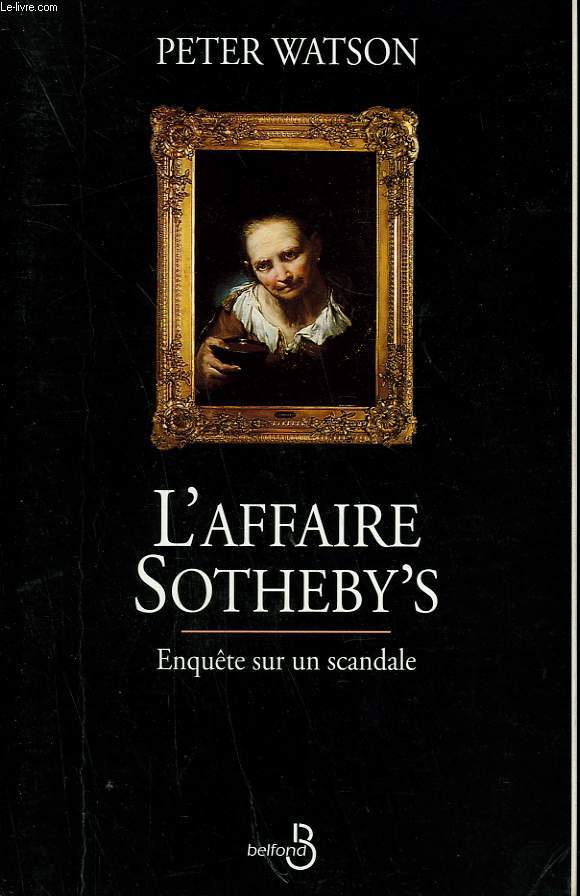 L'AFFAIRE SOTHEBY'S. ENQUETE SUR UN SCANDALE.