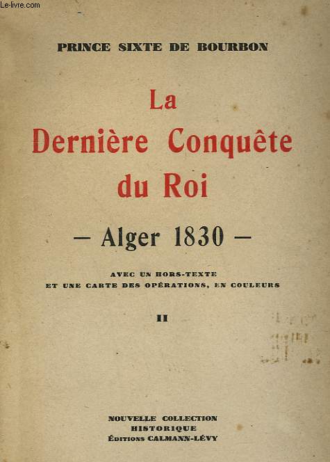 LA DERNIERE CONQUETE DU ROI. ALGER 1830. TOME 2.