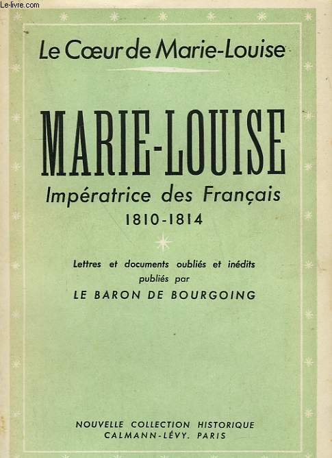 MARIE - LOUISE. IMPERATRICE DES FRANCAIS DE 1810-1814.