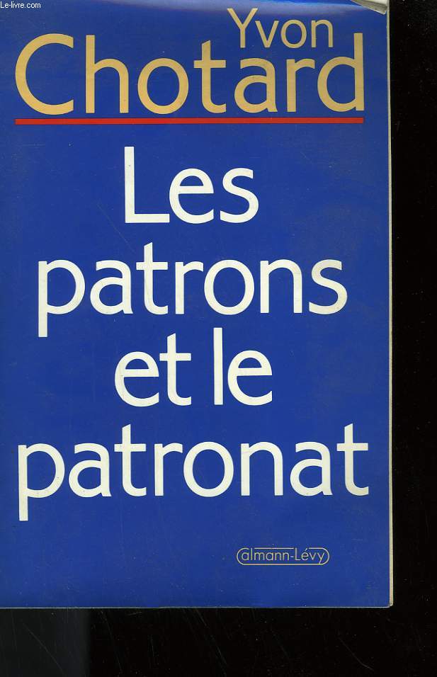 LES PATRONS ET LE PATRONAT.