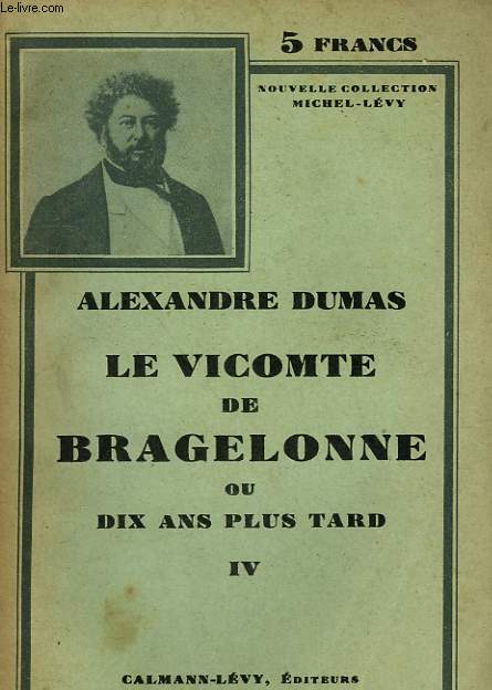 LE VICOMTE DE BRAGELONNE OU DIX ANS PLUS TARD. TOME 4.