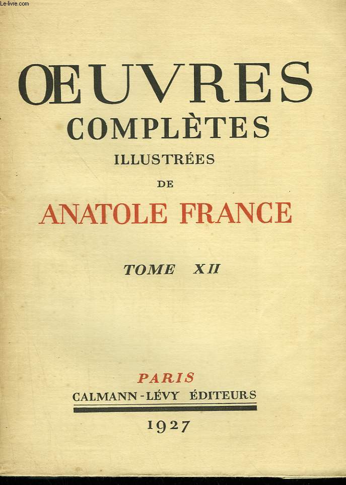 OEUVRES COMPLETES ILLUSTREES DE ANATOLE FRANCE. TOME 12 : L'ANNEAU D'AMETHYSTE SUIVI DE MONSIEUR BERGERET A PARIS.