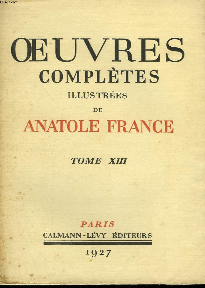 OEUVRES COMPLETES ILLUSTREES DE ANATOLE FRANCE. TOME 13 : CLIO SUIVI DE HISTOIRE COMIQUE SUIVI DE SUR LA PIERRE BLANCHE.