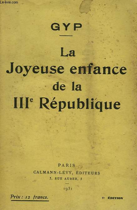 LA JOYEUSE ENFANCE DE LA IIIme REPUBLIQUE.