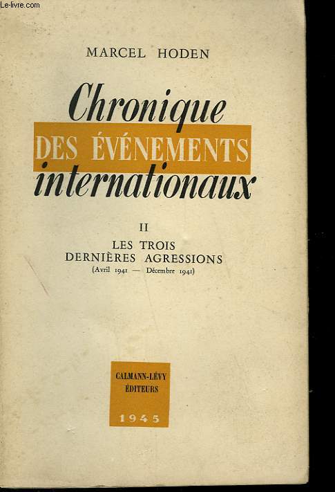 CHRONIQUE DES EVENEMENTS INTERNATIONAUX. TOME 2 : LES TROIS DERNIERES AGRESSIONS.