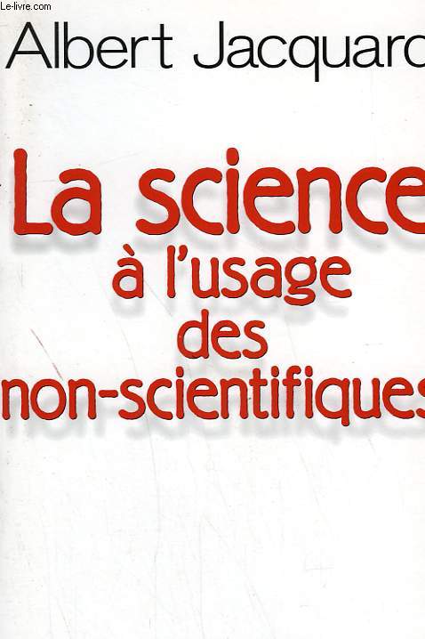 LA SCIENCE A L'USAGE DES NON-SCIENTIFIQUES.