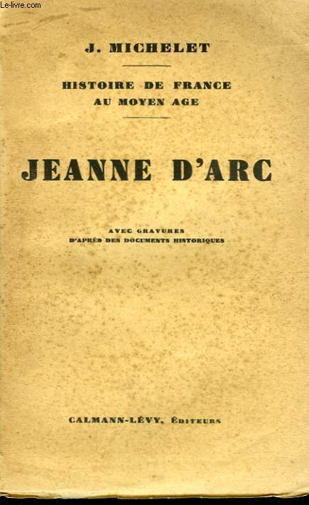 JEANNE D'ARC. HISTOIRE DE FRANCE AU MOYEN AGE.