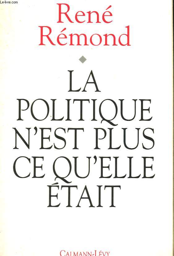 LA POLITIQUE N'EST PLUS CE QU'ELLE ETAIT.