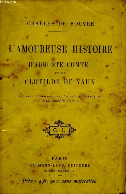 L'AMOUREUSE HISTOIRE D'AUGUSTE COMTE ET DE LA CLOTILDE DE VAUX.