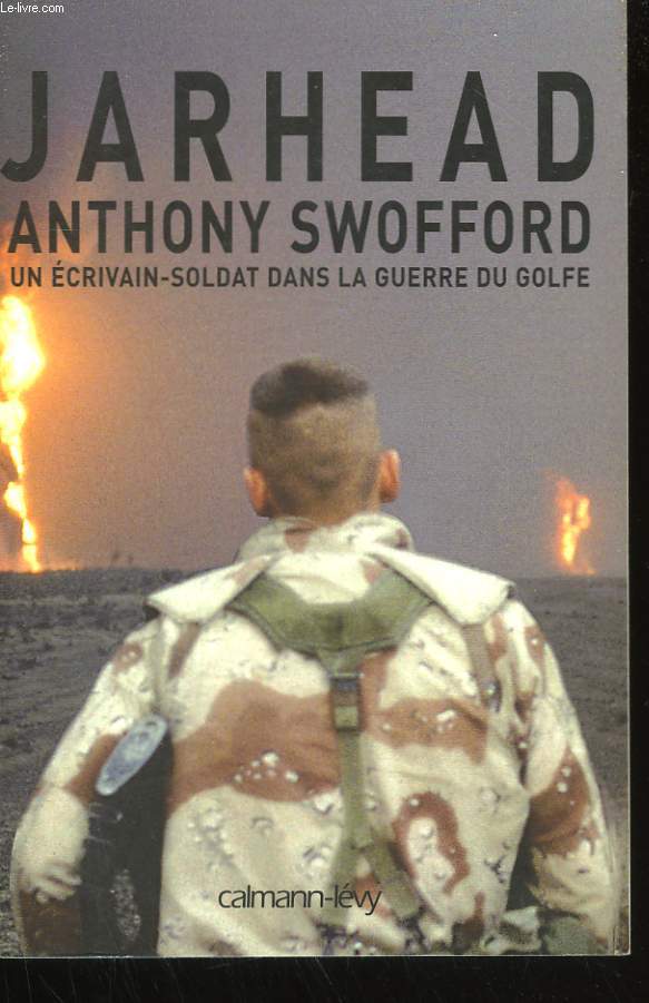 JARHEAD. UN ECRIVAIN SOLDAT DANS LA GUERRE DU GOLFE.