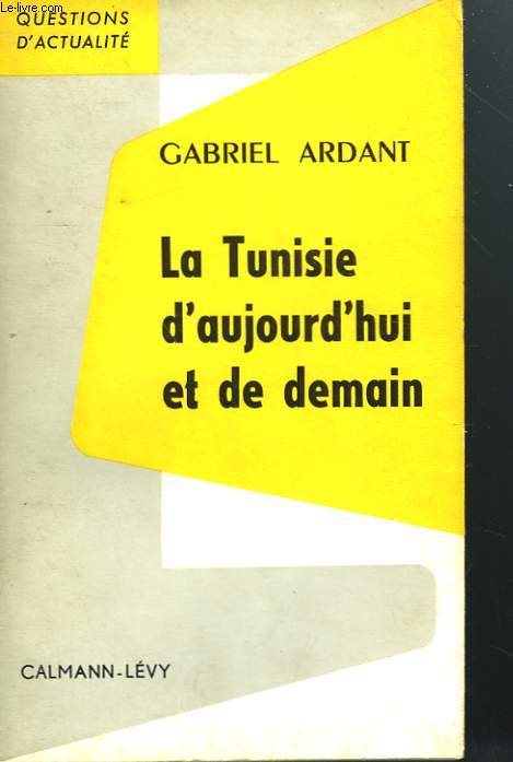 LA TUNISIE D'AUJOURD'HUI ET DE DEMAIN.