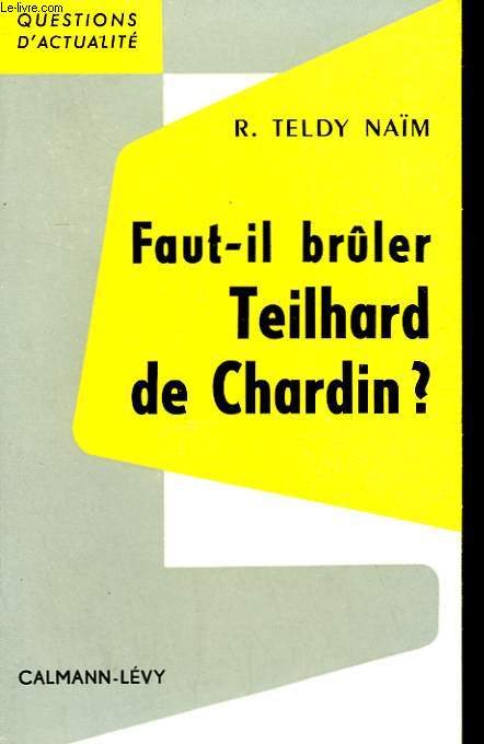 FAUT-IL BRULER TEILHARD DE CHARDIN?