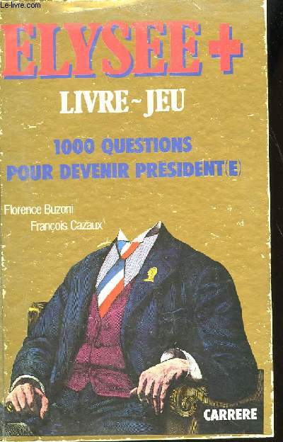 ELYSEE + . LIVRE JEU. 1000 QUESTIONS POUR DEVENIR PRESIDENT.