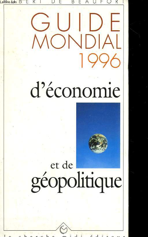 GUIDE MONDIAL 1996 D'ECONOMIE ET DE GEOPOLITIQUE.