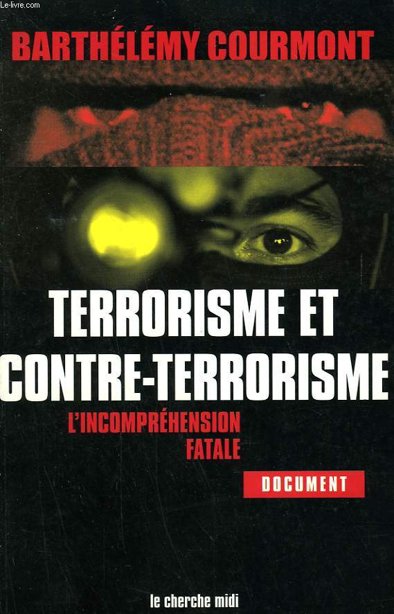 TERRORISME ET CONTRE TERRORISME. L'INCOMPREHENSION FATALE.