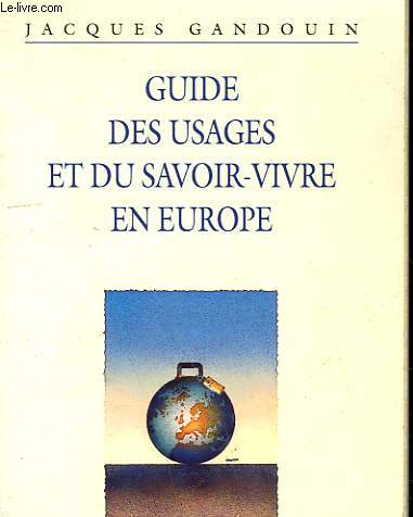 GUIDE DES USAGES ET DU SAVOIR VIVRE EN EUROPE.