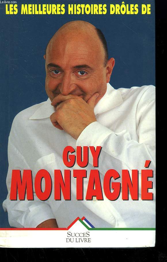 LES MEILLEURES HISTOIRES DROLES DE GUY MONTAGNE.