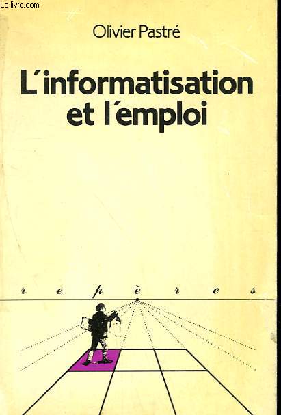 L'INFORMATISATION ET L'EMPLOI. COLLECTION REPERES N 1.
