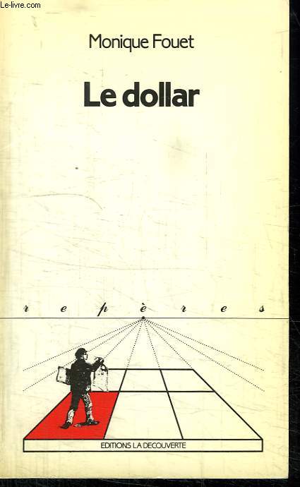LE DOLLAR. COLLECTION REPERES N 36