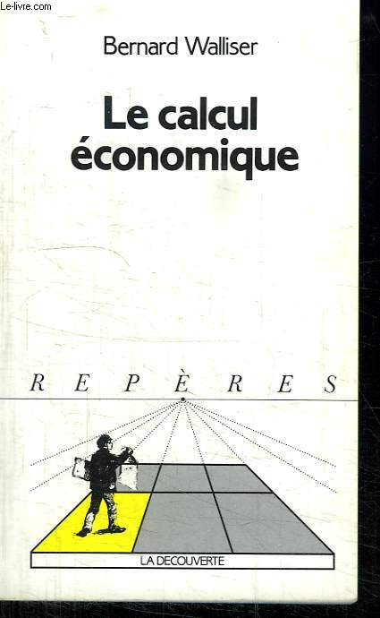 LE CALCUL ECONOMIQUE. COLLECTION REPERES N  89