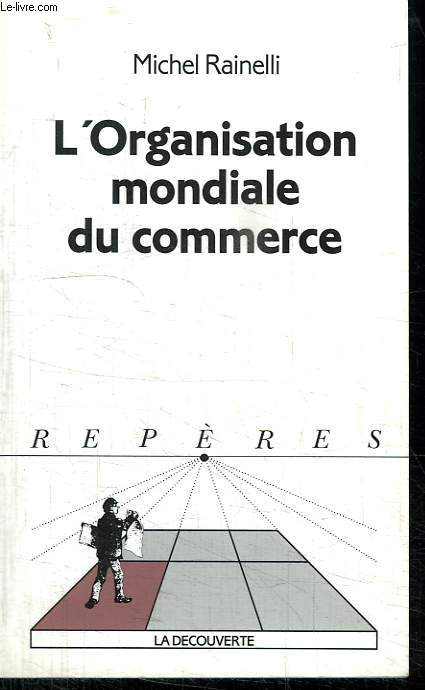 L ORGANISATION MONDIALE DU COMMERCE. COLLECTION REPERES N 193