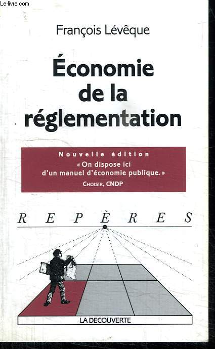 ECONOMIE DE LA REGLEMENTATIONS. COLLECTION REPERES N 238