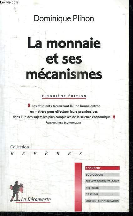 LA MONNAIE ET SES MECANISMES. COLLECTION REPERES N 295