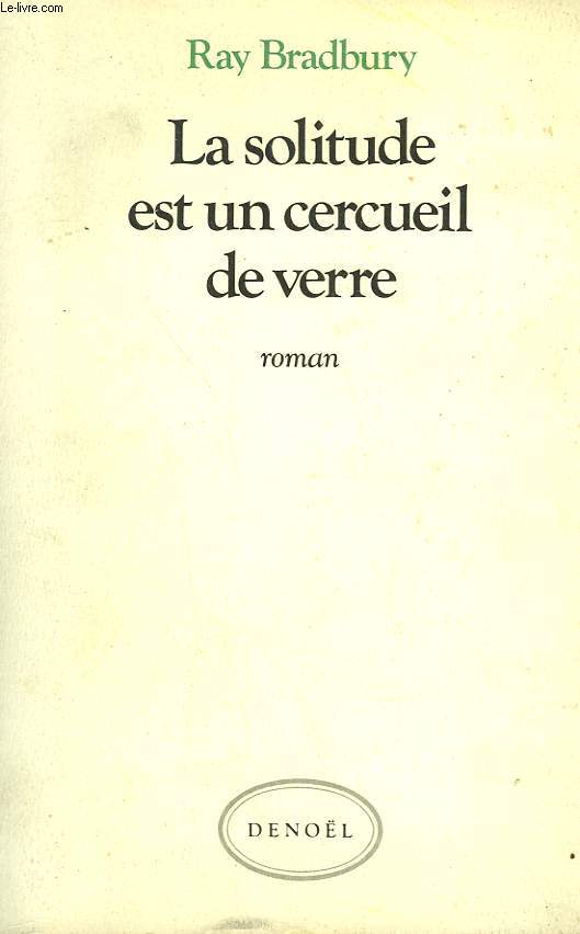 LA SOLITUDE EST UN CERCUEIL DE VERRE.